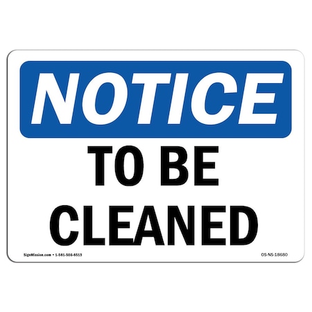 Signmission Safety Sign, OSHA Notice, 7" Height, Aluminum, To Be Cleaned Sign, Landscape OS-NS-A-710-L-18680